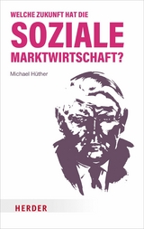 Welche Zukunft hat die soziale Marktwirtschaft? - Michael Hüther