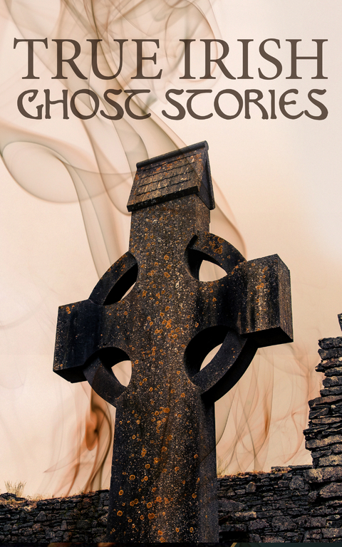 True Irish Ghost Stories - St John D. Seymour, Harry L Neligan