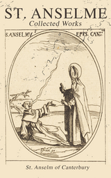 St. Anselme: Collected Works - St. Anselm of Canterbury