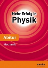 Mehr Erfolg in Physik, Abitur: Mechanik - Erhard Weidl