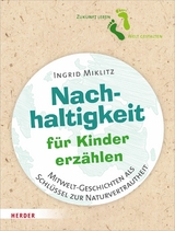 Nachhaltigkeit für Kinder erzählen - Ingrid Miklitz