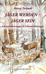 Jäger werden – Jäger sein - Harry Tschuck