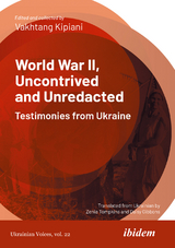 World War II, Uncontrived and Unredacted: Testimonies from Ukraine  - Vakhtang Kipiani