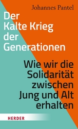 Der Kalte Krieg der Generationen - Johannes Pantel