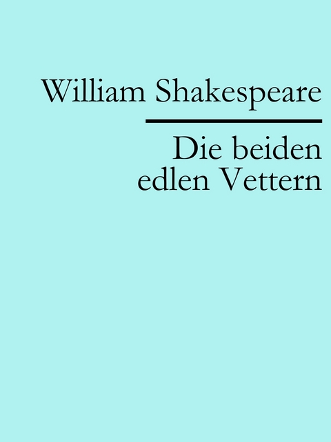 Die beiden edlen Vettern - William Shakespeare