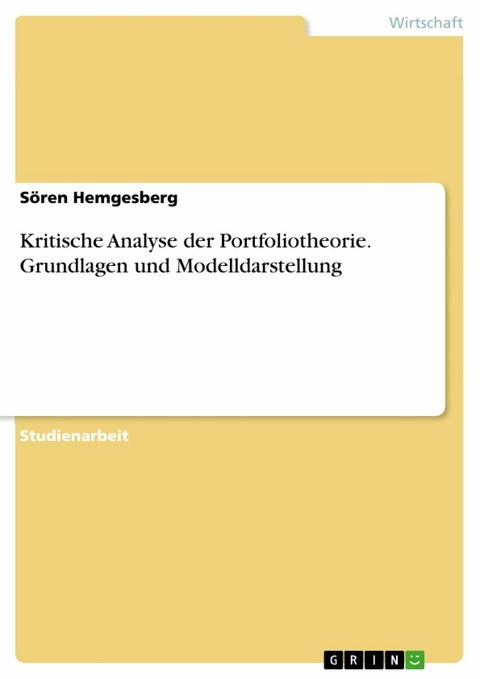 Kritische Analyse der Portfoliotheorie. Grundlagen und Modelldarstellung - Sören Hemgesberg