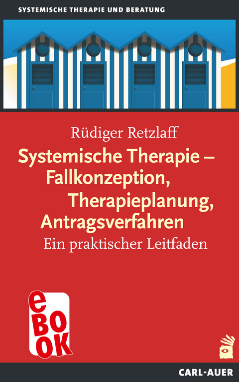 Systemische Therapie – Fallkonzeption, Therapieplanung, Antragsverfahren - Rüdiger Retzlaff