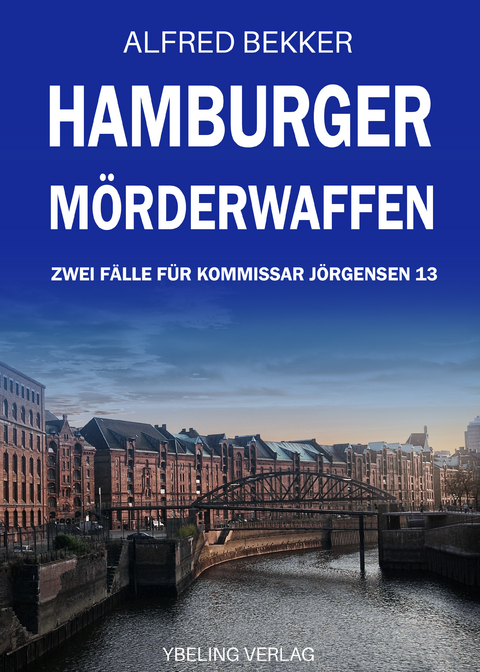 Hamburger Mörderwaffen: Zwei Fälle für Kommissar Jörgensen 13 -  Alfred Bekker