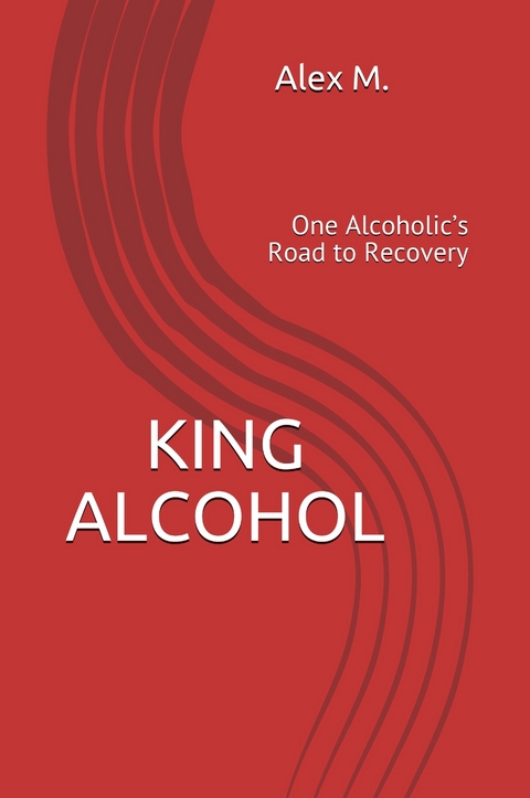 King Alcohol -  Alex M.