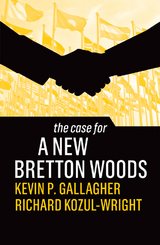 The Case for a New Bretton Woods - Kevin P. Gallagher, Richard Kozul-Wright