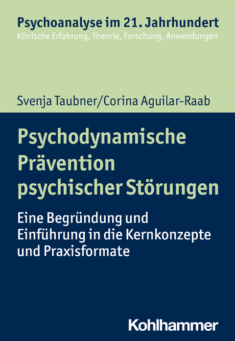 Psychodynamische Prävention psychischer Störungen - Svenja Taubner, Corina Aguilar-Raab