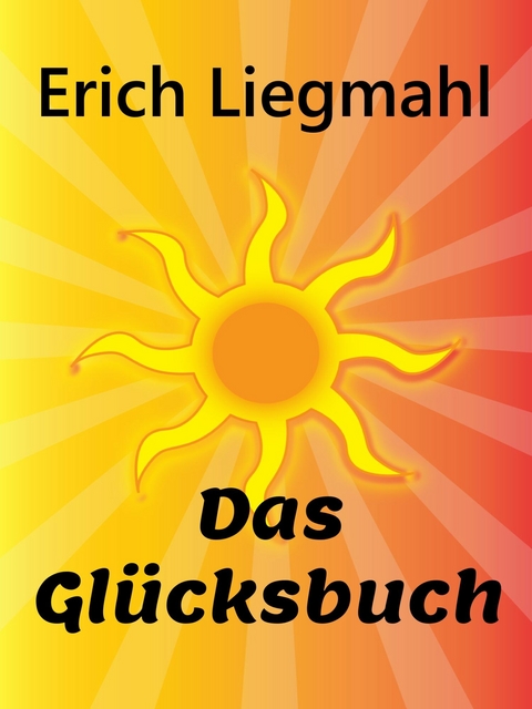 Das Glücksbuch -  Erich Liegmahl