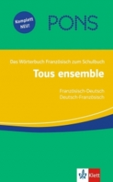 Tous ensemble / PONS Wörterbuch für Tous ensemble. Französisch-Deutsch /Deutsch-Französisch - Crismat, Anne; Economides-Fincke, Françoise; Grunwald, Bernd; Jouvet, Laurent; Lamer, Sandrine; Schröder, Brigitte; Tegethoff, Gudrun; Theinert, Kerstin