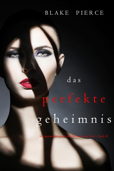 Das Perfekte Geheimnis (Ein spannender Psychothriller mit Jessie Hunt - Band Elf) -  Blake Pierce