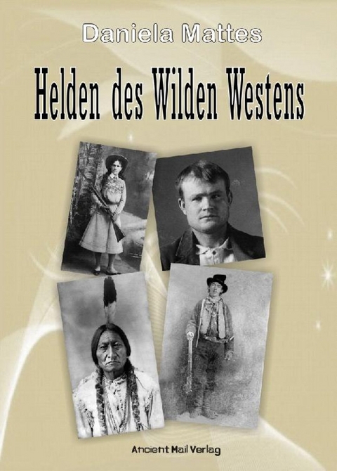 Helden des Wilden Westens - Daniela Mattes