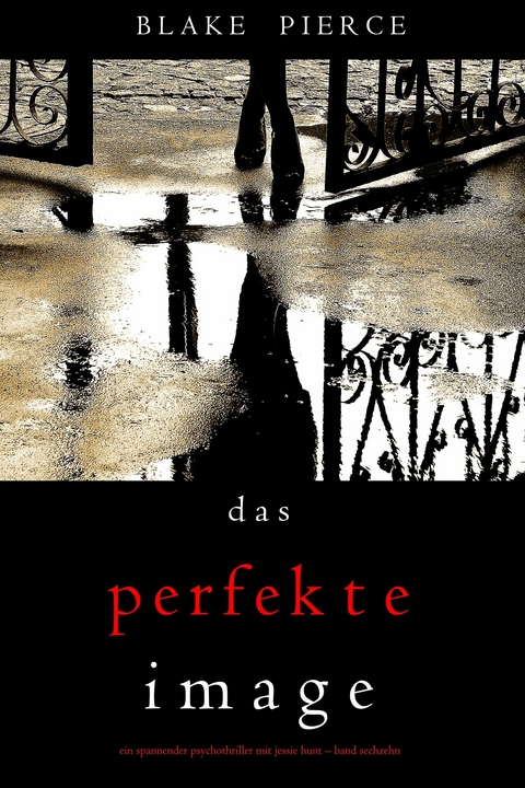 Das Perfekte Image (Ein spannender Psychothriller mit Jessie Hunt-Band Sechzehn) -  Blake Pierce