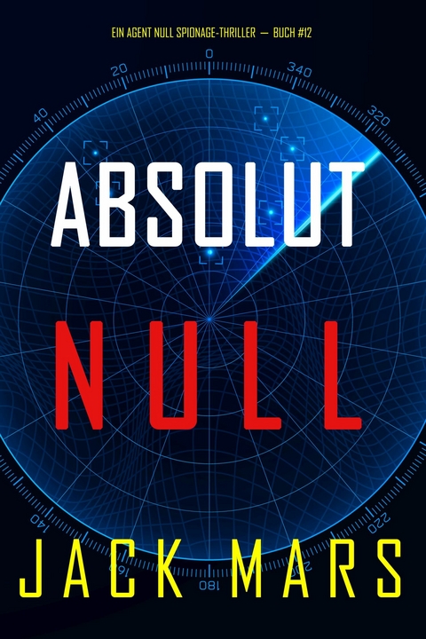 Absolut Null (Ein Agent Null Spionage-Thriller-Buch #12) -  Jack Mars