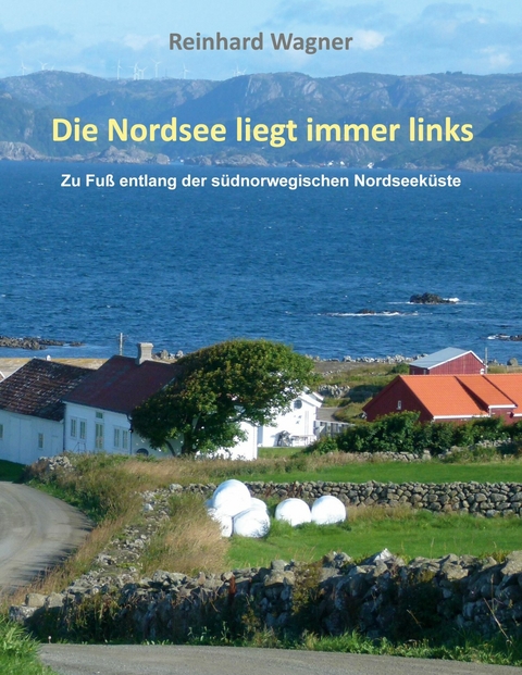 Die Nordsee liegt immer links -  Reinhard Wagner