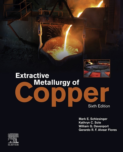 Extractive Metallurgy of Copper -  William G. Davenport,  Gerardo R.F. Alvear Flores,  Mark E. Schlesinger,  Kathryn C. Sole