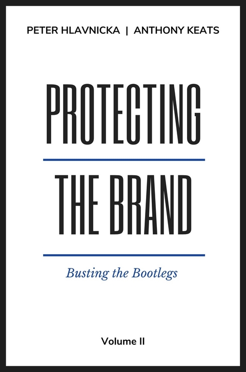 Protecting the Brand - Peter Hlavnicka, Anthony M. Keats