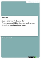 Akzeptanz von Verfahren der Personalauswahl. Eine Literaturanalyse zum aktuellen Stand der Forschung