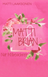 Matti & Brian 1: Nur Mitbewohner -  Matti Laaksonen