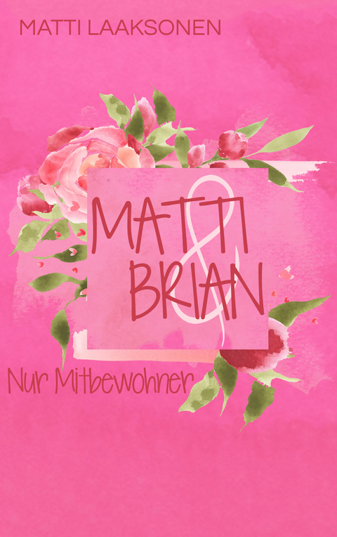 Matti & Brian 1: Nur Mitbewohner - Matti Laaksonen