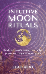 Intuitive Moon Rituals - Leah Kent