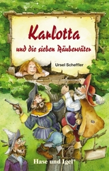 Karlotta und die sieben Räuberväter - Scheffler, Ursel