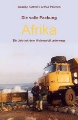 Die volle Packung Afrika - Swantje Küttner, Arthur Pelchen