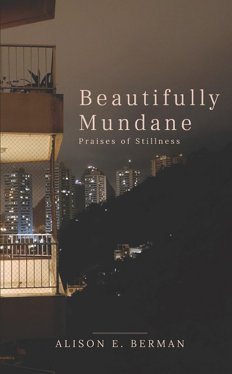 Beautifully Mundane -  Alison E. Berman