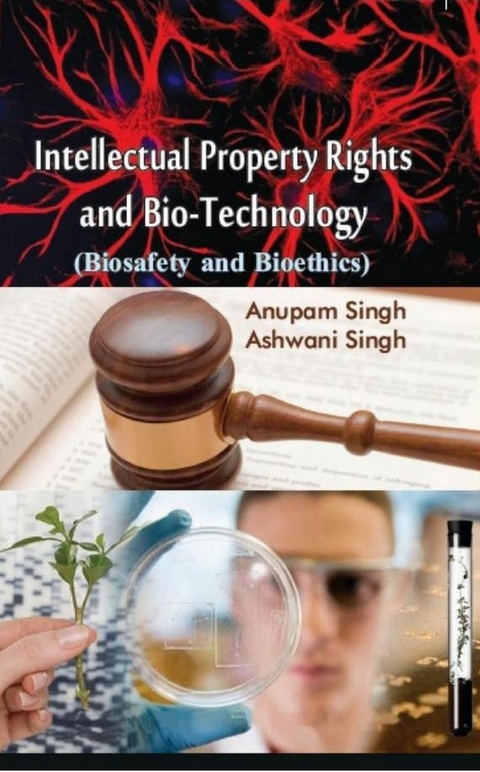 Intellectual Property Rights And Bio-Technology (Biosafety And Bioethics) -  ANUPAM SINGH,  Ashwani Kumar Singh