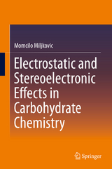 Electrostatic and Stereoelectronic Effects in Carbohydrate Chemistry - Momcilo Miljkovic