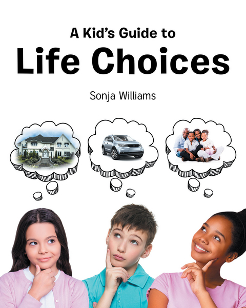 A Kid's Guide to Life Choices - Sonja Williams