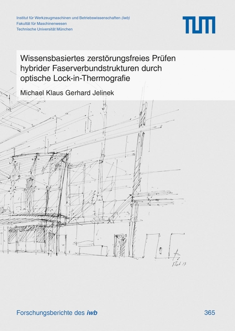 Wissensbasiertes zerstörungsfreies Prüfen hybrider Faserverbundstrukturen durch optische Lock-in-Thermografie -  Michael Klaus Gerhard Jelinek