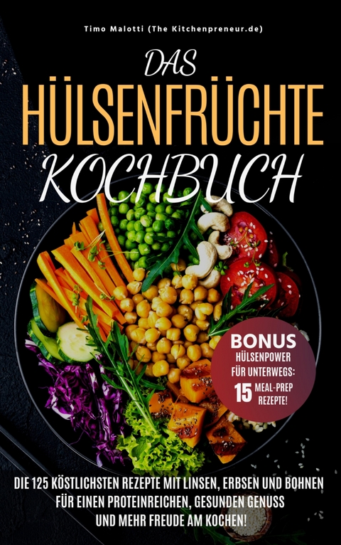 Das Hülsenfrüchte-Kochbuch - Timo Malotti