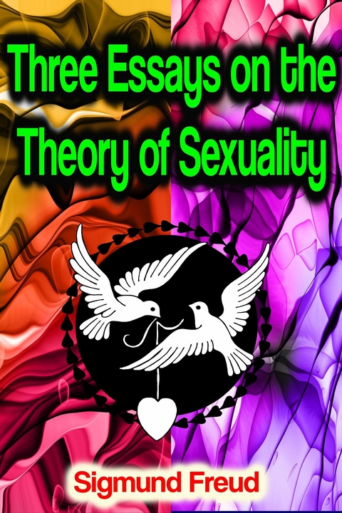 Three Essays on the Theory of Sexuality - Sigmund Freud