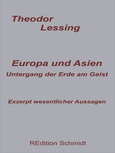 Europa und Asien. Untergang der Erde am Geist. -  Theodor Lessing