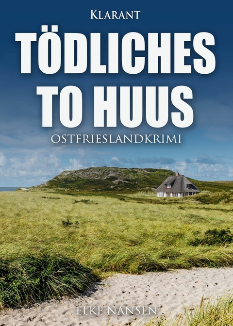 Tödliches To Huus. Ostfrieslandkrimi -  Elke Nansen