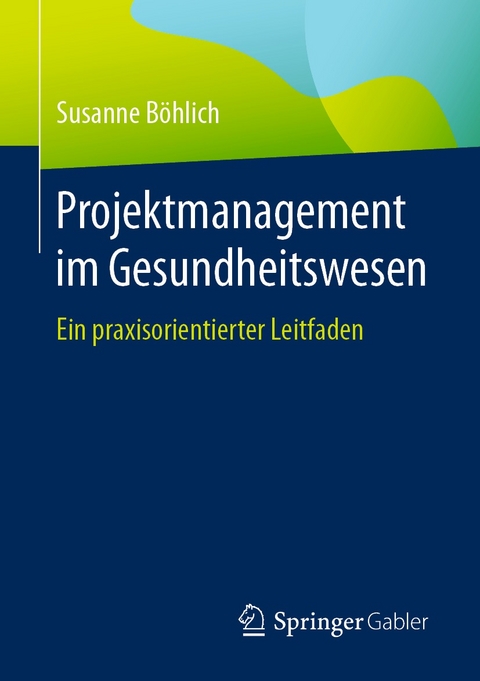 Projektmanagement im Gesundheitswesen - Susanne Böhlich