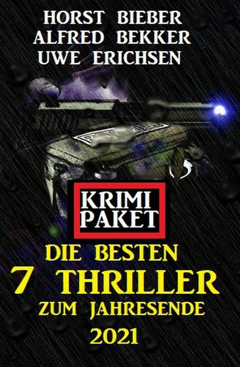 Die besten 7 Thriller zum Jahresende 2021: Krimi Paket -  Alfred Bekker,  Horst Bieber,  Uwe Erichsen