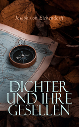 Dichter und ihre Gesellen - Joseph Von Eichendorff