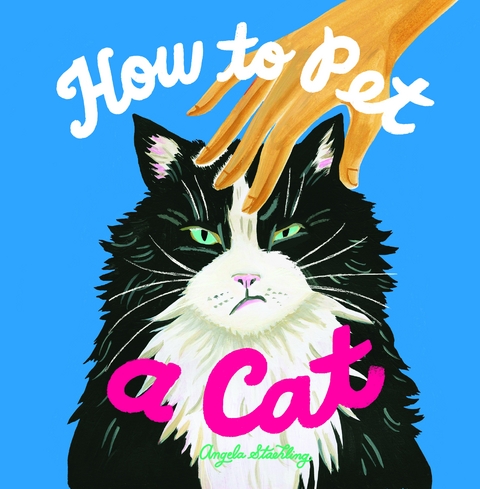 How to Pet a Cat -  Angela Staehling