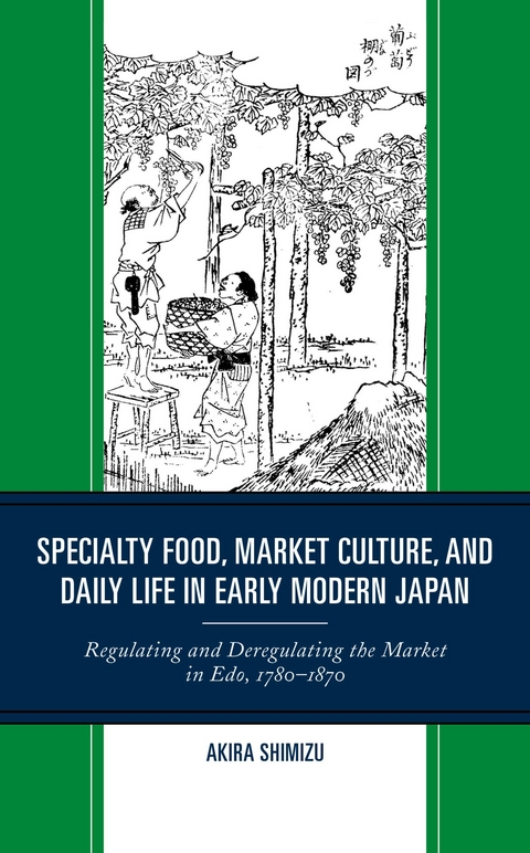 Specialty Food, Market Culture, and Daily Life in Early Modern Japan -  Akira Shimizu