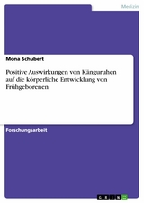 Positive Auswirkungen von Känguruhen auf die körperliche Entwicklung von Frühgeborenen - Mona Schubert