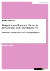 Perzeption von Slums und Ghettos in Entwicklungs- und Schwellenländern - Bauke Janssen