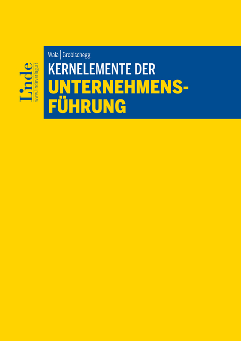 Kernelemente der Unternehmensführung -  Thomas Wala,  Sabine Groblschegg