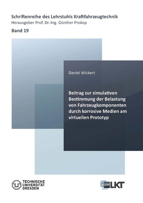 Beitrag zur simulativen Bestimmung der Belastung von Fahrzeugkomponenten durch korrosive Medien am virtuellen Prototyp -  Daniel Wickert