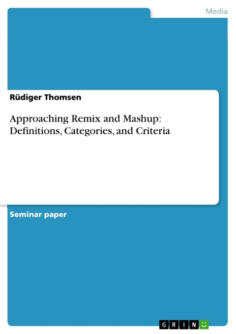 Approaching Remix and Mashup: Definitions, Categories, and Criteria - Rüdiger Thomsen