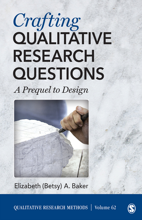 Crafting Qualitative Research Questions - Elizabeth Baker, Inc. SAGE Publications